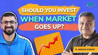 Should you invest when the market goes up? | Market ki baat with Deepak Shenoy ft. Neeraj Arora