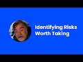 Identifying Risks Worth Taking - Payson Hall