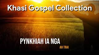 Pynkhiah ia Nga | Khasi Gospel Collection | Top Khasi Worship Song