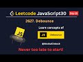 2627. Debounce | LeetCode javascript challenge day 15 | 19 May 2023