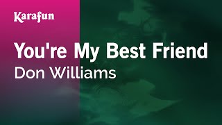 You're My Best Friend - Don Williams | Karaoke Version | KaraFun