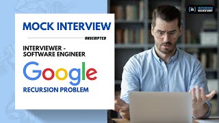 Google Mock Interview by Software Engineer | Recursion Problem