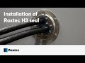 Installation of a Roxtec H3 seal