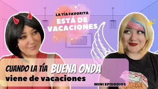 Cuando tu tía BUENA ONDA viene de vacaciones 😄👌🏼- Mini episodios