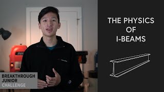 The Physics of I-Beams | Breakthrough Junior Challenge 2020