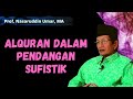 Alquran dalam Pandangan Sufistik Prof Nasaruddin Umar MA