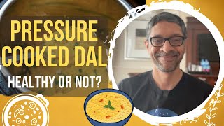 Pressure Cooker Dal: Healthy or Not?