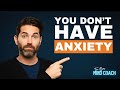 You Don't HAVE Anxiety! | Anxiety THERAPIST Explains How To CHANGE Your Anxiety Response