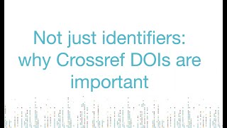 Not just identifiers: why Crossref DOIs are important