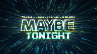 MAYBE TONIGHT — Walras x IC3MANIA x Hannah Fortune [AMV]