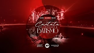 CANTATA DE NATAL E BATISMO | CULTO 22/12/2024