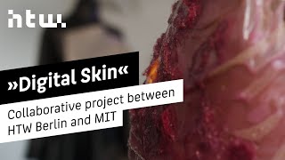 Digital Skin - Collaborative project between HTW Berlin and MIT Center for Art, Science \u0026 Technology