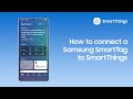 How to connect a Samsung SmartTag to SmartThings