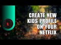 💥 TUTORIAL: ✅ How to Create New Kids Profile on Your Netflix Account | Troubleshooting