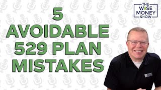 5 Avoidable 529 Plan Mistakes