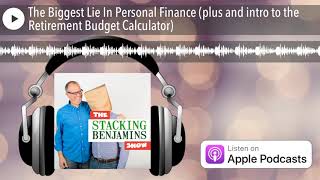 The Biggest Lie In Personal Finance (plus and intro to the Retirement Budget Calculator)