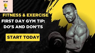 FIRST DAY GYM TIP: DO'S AND DONT'S