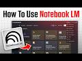 How to Use Notebook LM | Google’s Most Powerful AI Tool 2026