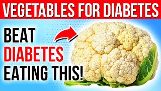 The BEST 8 Vegetables Diabetics Should Eat EVERY DAY To Stabilize Blood Sugar Levels!