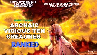 How Strong Is Kun Peng and Lightning Emperor?|Archaic Vicious 10 Techniques Explained|Perfect World.