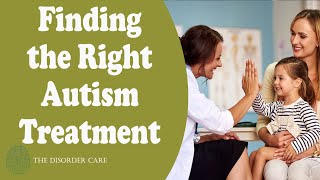 Finding the Right Autism Treatment | Treatment for autism spectrum disorder (ASD).