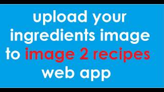 Image 2 Recipes: TensorFlow Object Detection API deployed in Flask Web Application