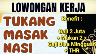 Loker Terbaru 2025 ll Dibutuhkan 1 Tukang Masak Nasi Gaji 2 Juta Segera ll lowongan kerja hari ini