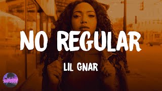 Lil Gnar - No Regular (lyrics)