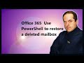 Microsoft 365  Use PowerShell to restore a deleted mailbox