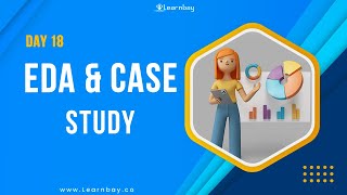 Exploratory Data Analysis (EDA) & Case study | Day 18 | Statistics for Machine Learning Tutorial