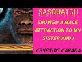 CC episode 451  SASQUATCH SHOWED A MALE ATTRACTION TO MY SISTER AND I