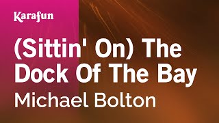 (Sittin' on) The Dock of the Bay - Michael Bolton | Karaoke Version | KaraFun