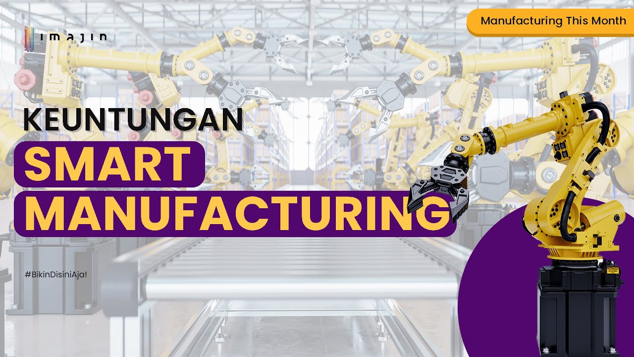 Benarkah Pengaplikasian Smart Manufacturing Lebih Menguntungkan? - YouTube