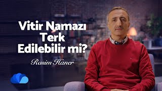 Vitir Namazı Terk Edilebilir mi? I Din ve Hayat I Rasim Haner