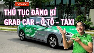 Tất tần tật thủ tục và cách đăng kí grab ô tô mới nhất