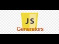 Generators In javascript (How to use and real world application)