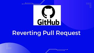 Reverting Pull Request in GitHub | Revert merge commit