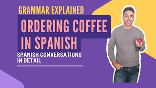 Spanish Conversation Buying Coffee Goes Wrong | Grammar Explained. #spanish #learnspanish  #grammar