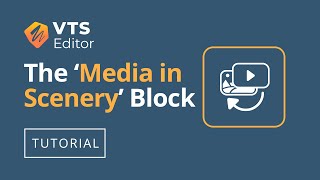 VTS Editor Tutorial - The 'Media in Scenery' Block