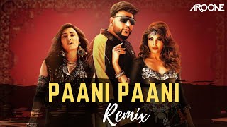 Paani Paani Remix - Badshah | Dj Aroone | Jacqueline Fernandez | Aastha Gill