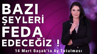 14 MART BAŞAK BURCUNDA AY TUTULMASI (BAZI ŞEYLERİ FEDA EDECEĞİZ!)