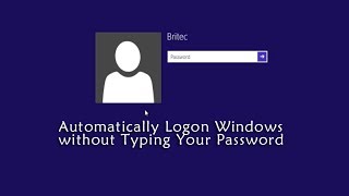 Automatically Logon Windows without Typing Your Password