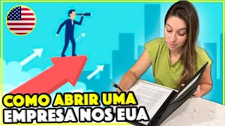 COMO ABRIR UMA EMPRESA NOS EUA E COMEÇAR UM NEGÓCIO SENDO BRASILEIRO