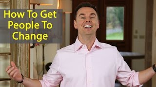 How to Get People to Change