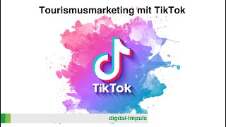 Tourismusmarketing mit TikTok (digital-Impuls)