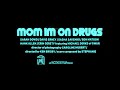 mom im on drugs coming attraction