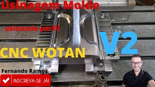 Usinagem do Perfil do molde na CNC Wotan V2