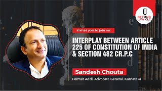 The interplay between Article 226 of the Constitution of India \u0026 Section 482 Cr. P.C Sandesh Chouta