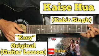 Kaise Hua - Kabir Singh | Guitar Lesson | Easy Chords | (Capo 2)