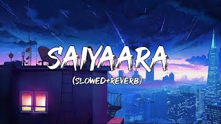 Saiyaara song (Slowed+Reverb) | Saiyaara lofi song | Lofi song | Bollywood song | @lofisongs302